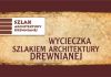 Wycieczka szlakiem architektury drewnianej – powrót do przeszłości
