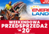 Weekendowa przedsprzedaż w Energylandii! weekendowa przedsprzedaż Energylandia