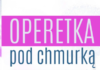 #ZATOR ROK Operetka pod chmurką.
